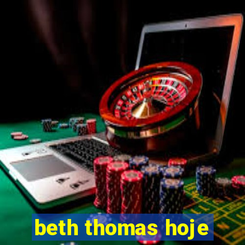 beth thomas hoje